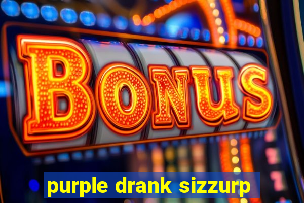 purple drank sizzurp