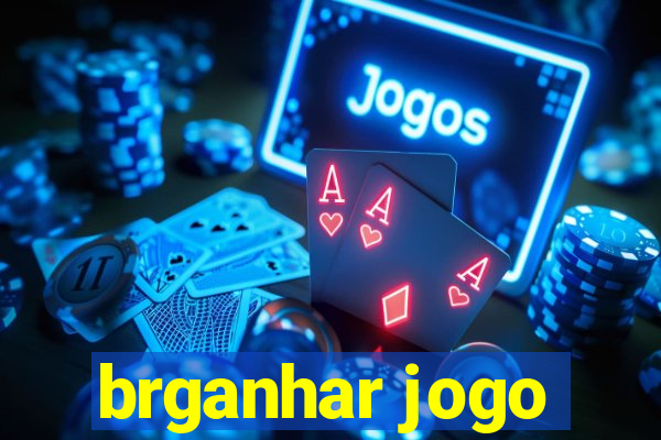 brganhar jogo