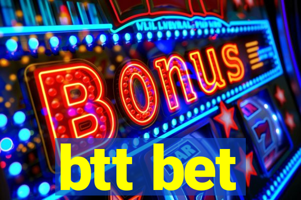 btt bet