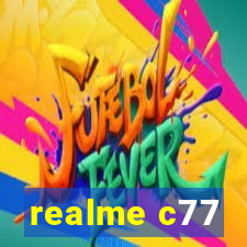 realme c77