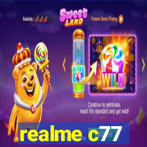 realme c77