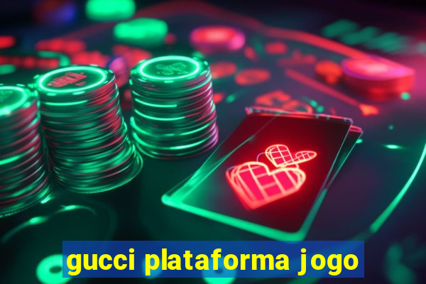 gucci plataforma jogo