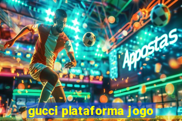 gucci plataforma jogo