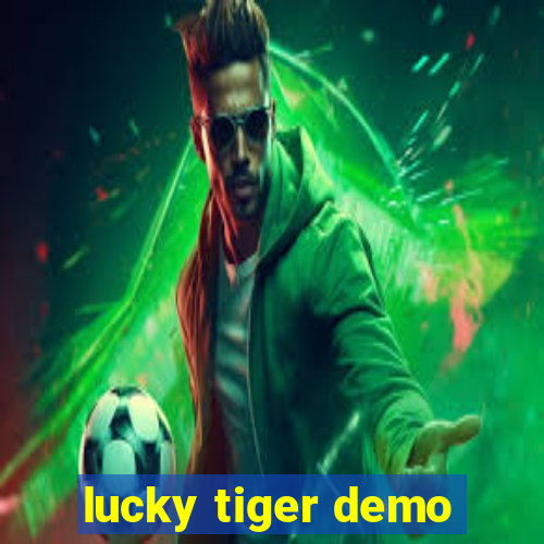 lucky tiger demo