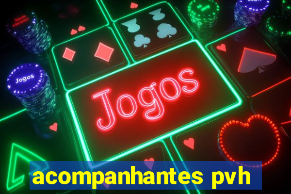 acompanhantes pvh