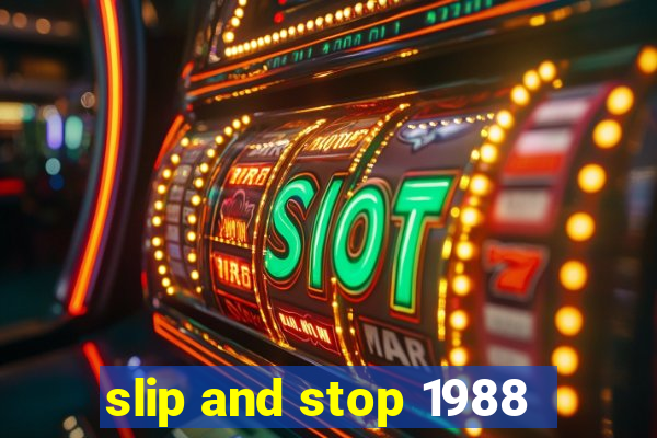 slip and stop 1988