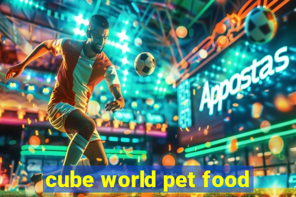 cube world pet food