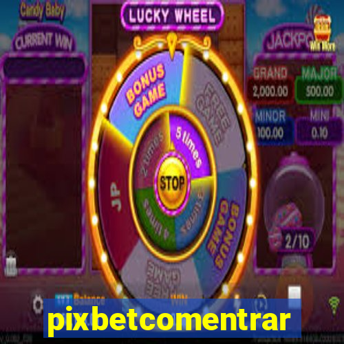 pixbetcomentrar