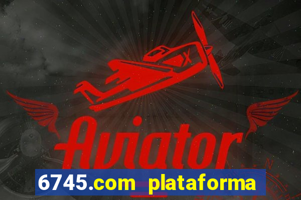 6745.com plataforma de jogos