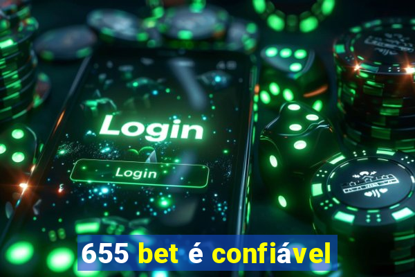 655 bet é confiável