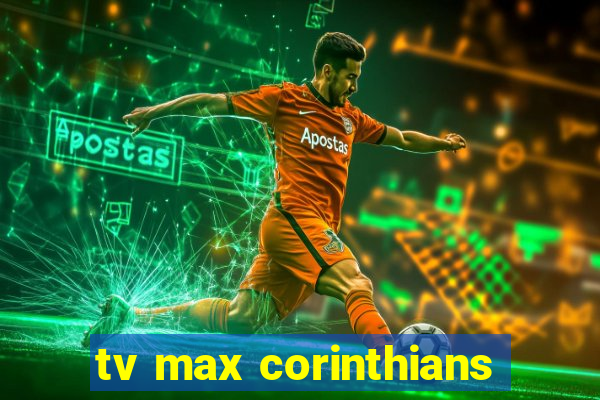 tv max corinthians