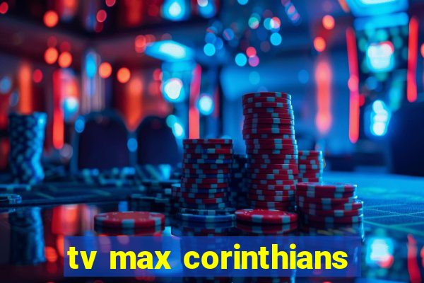 tv max corinthians