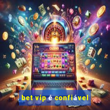 bet vip é confiável