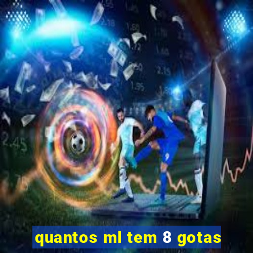 quantos ml tem 8 gotas