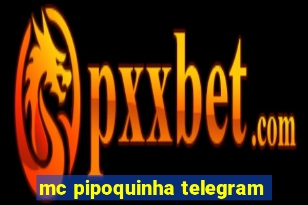 mc pipoquinha telegram