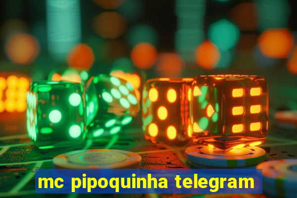 mc pipoquinha telegram