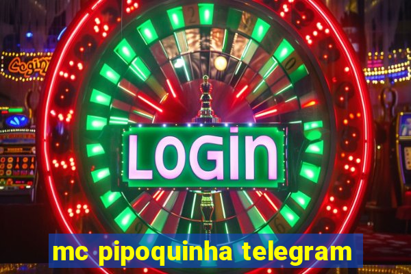 mc pipoquinha telegram