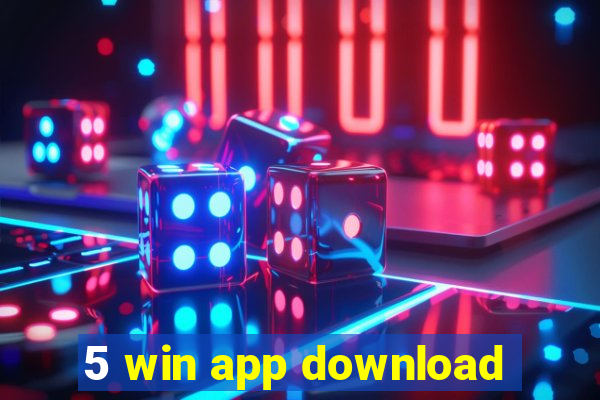 5 win app download