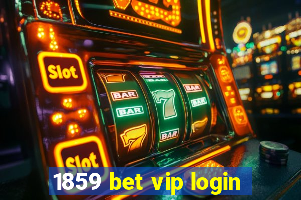 1859 bet vip login