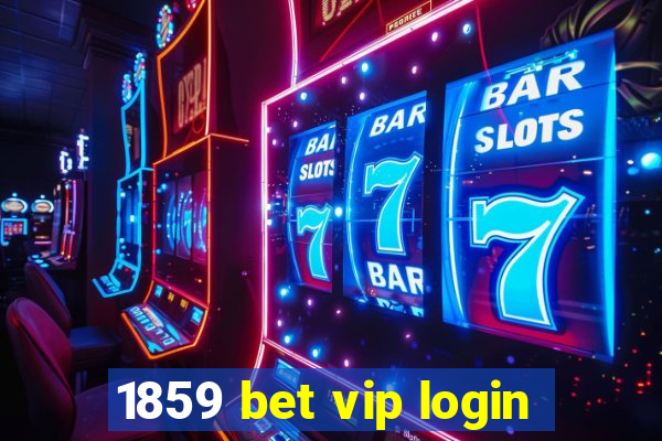 1859 bet vip login