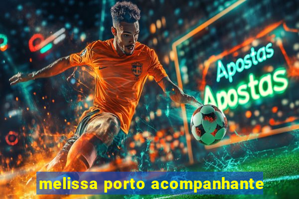 melissa porto acompanhante