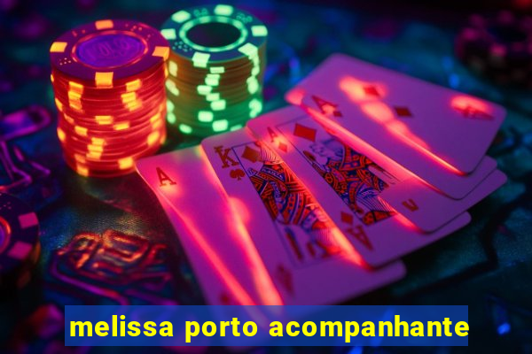 melissa porto acompanhante