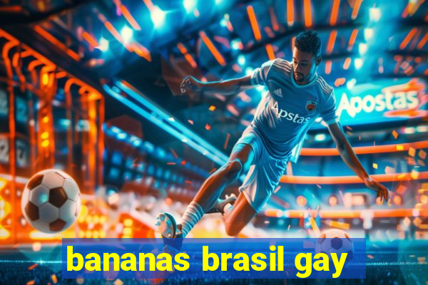 bananas brasil gay