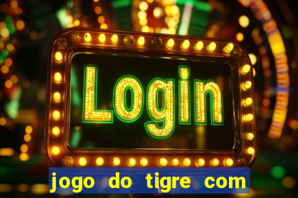 jogo do tigre com 5 reais