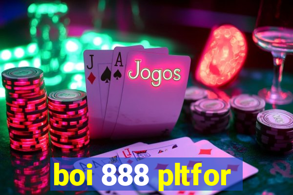 boi 888 pltfor