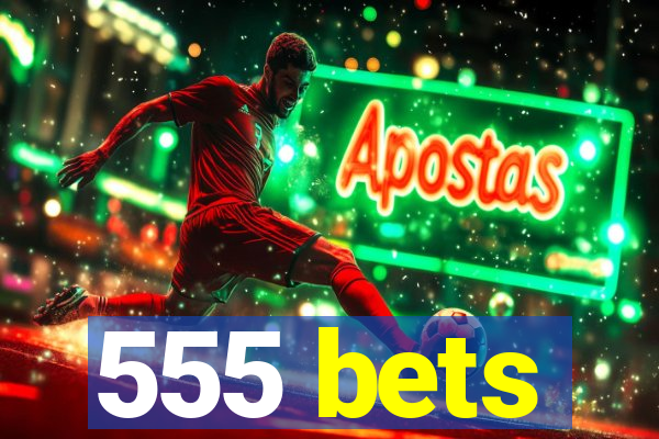 555 bets