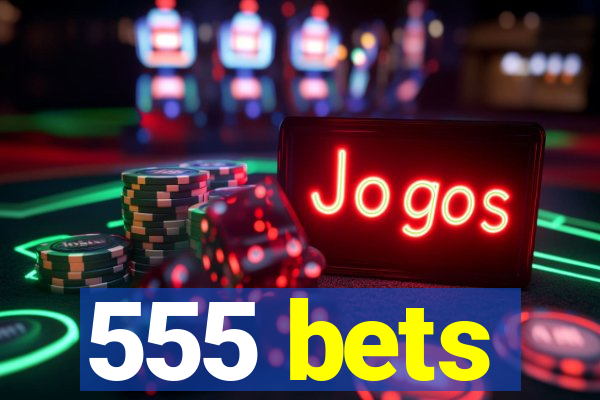 555 bets