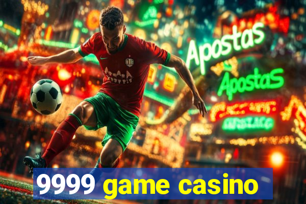 9999 game casino