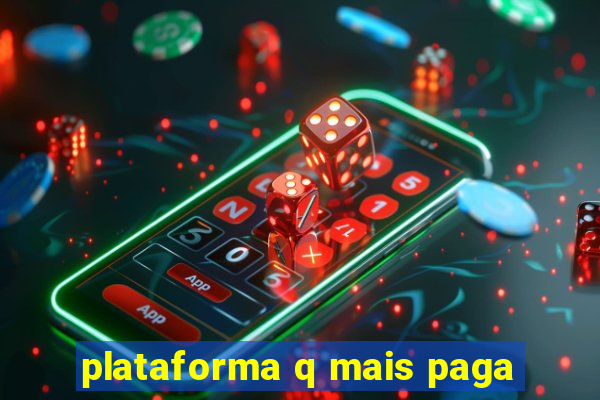 plataforma q mais paga