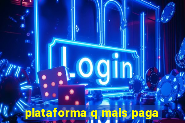 plataforma q mais paga