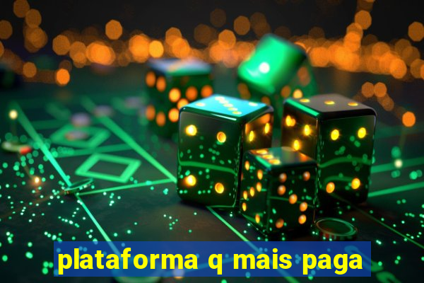 plataforma q mais paga