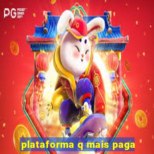 plataforma q mais paga