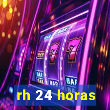 rh 24 horas