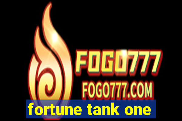 fortune tank one