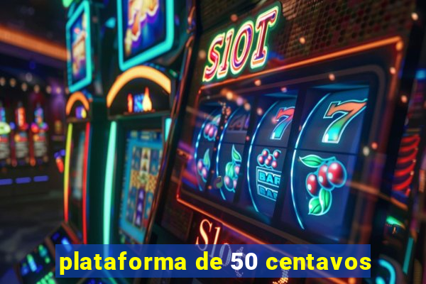 plataforma de 50 centavos