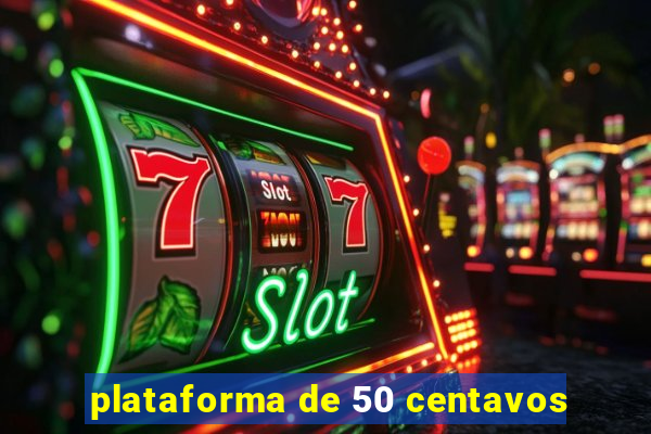 plataforma de 50 centavos