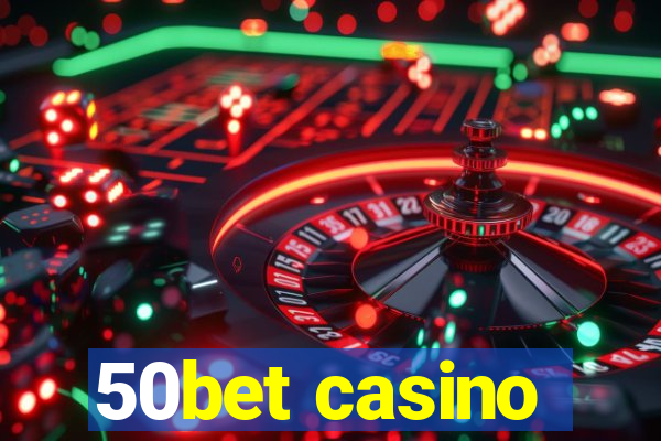 50bet casino