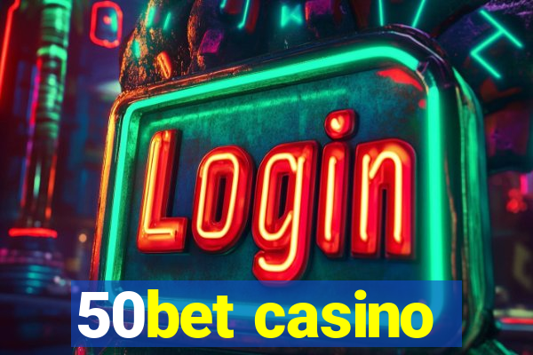 50bet casino