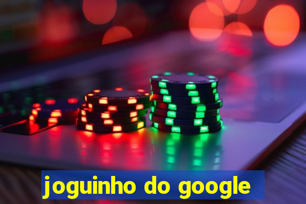 joguinho do google