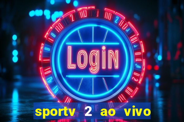 sportv 2 ao vivo mega canal