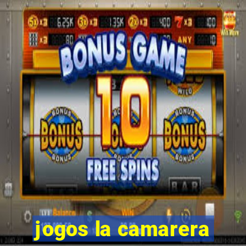 jogos la camarera