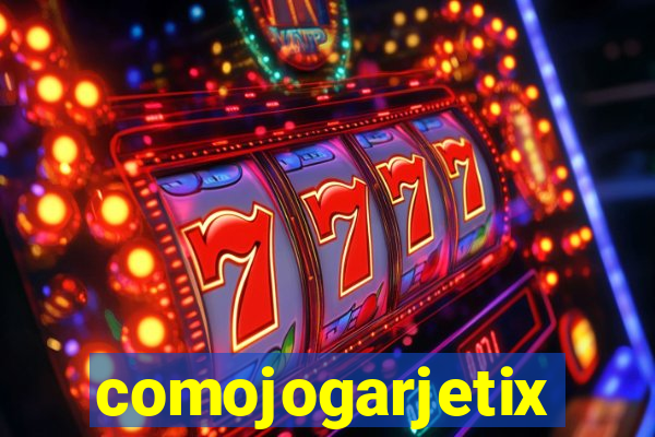 comojogarjetix