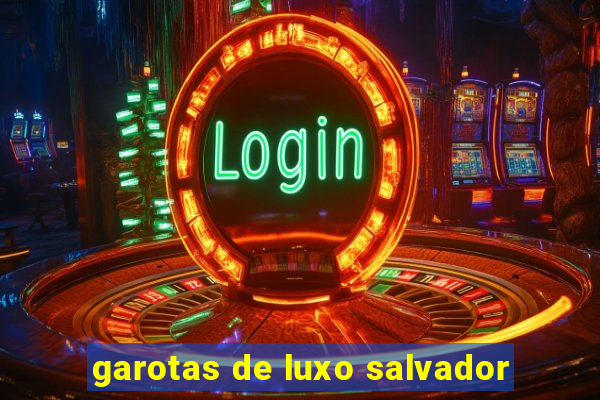 garotas de luxo salvador