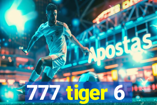 777 tiger 6