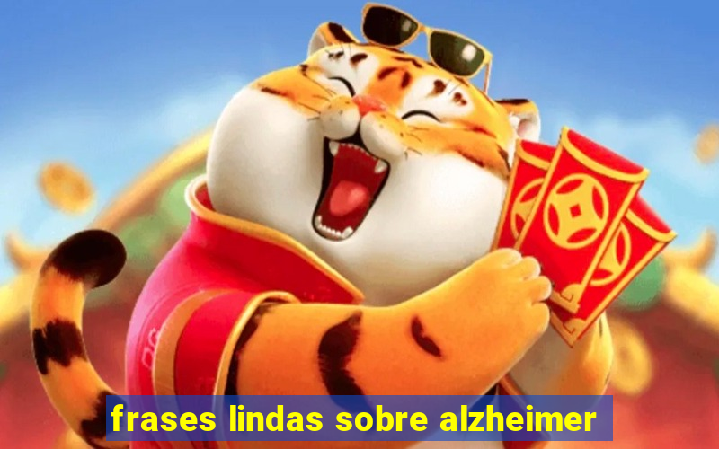 frases lindas sobre alzheimer