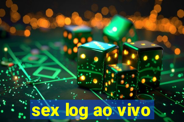 sex log ao vivo